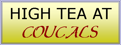 Text Box: HIGH TEA AT COUCALS